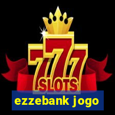 ezzebank jogo